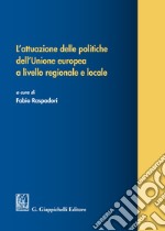 L'attuazione delle politiche dell'Unione europea a livello regionale e locale libro