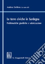 Le terre civiche in Sardegna. Problematiche giuridiche e valorizzazione libro