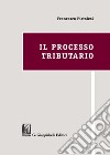 Il processo tributario libro di Pistolesi Francesco