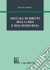 Manuale di diritto della crisi e dell'insolvenza libro di D'Attorre Giacomo