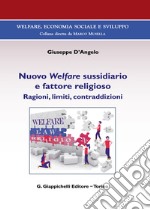 Nuovo Welfare sussidiario e fattore religioso. Ragioni, limiti e contraddizioni libro