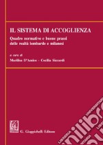 Il sistema di accoglienza. Quadro normativo e buone prassi delle realtà lombarde e milanesi libro