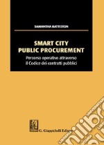 Smart city public procurement. Percorso operativo attraverso il codice dei contratti pubblici libro