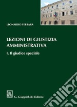 Lezioni di giustizia amministrativa. Vol. 1: Il giudice speciale libro