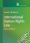 International human rights law. Theory and practice libro