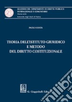 Teoria dell'istituto giuridico e metodo del diritto costituzionale libro