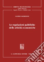 Le regolazioni pubbliche delle attività economiche libro