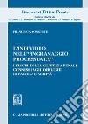 L'individuo nell'«ingranaggio processuale». I rischi della giustizia penale connessi agli obblighi di parola e verità libro di Consorte Francesca