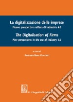 La digitalizzazione delle imprese. Nuove prospettive nell'era di Industria 4.0. Ediz. italiana e inglese libro