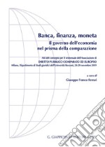 Banca, finanza, moneta. Il governo dell'economia nel prisma della comparazione libro