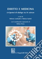 Diritto e medicina. Un'ipotesi di dialogo tra le scienze libro