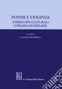 Donne e violenza. Stereotipi culturali e prassi giudiziarie