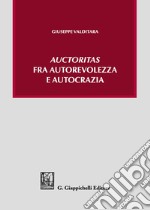 «Auctoritas» fra autorevolezza e autocrazia libro