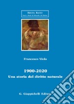 1900-2020. Una storia del diritto naturale libro