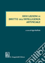 XXVI lezioni di diritto dell'intelligenza artificiale libro