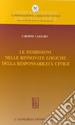 Le immissioni nelle rinnovate logiche della responsabilità civile libro