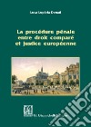 La procédure pénale entre droit comparé et justice européenne libro