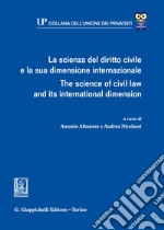 La scienza del diritto civile e la sua dimensione internazionale-The science of civil law and its international dimension libro