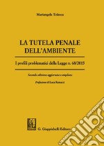 La tutela penale dell'ambiente. I profili problematici della Legge n. 68/2015 libro