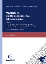 Manuale di diritto costituzionale italiano ed europeo. Vol. 1: Lo Stato e gli altri ordinamenti giuridici, i principi fondamentali e le istituzioni politiche libro