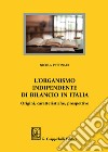 L'organismo indipendente di bilancio in Italia. Origini, caratteristiche, prospettive libro di Pettinari Nicola