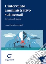 L'intervento amministrativo sui mercati. Appunti per le lezioni libro usato