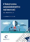 L'intervento amministrativo sui mercati. Appunti per le lezioni libro