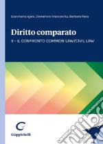 Diritto comparato. Vol. 2: Il confronto Common Law/Civil Law libro