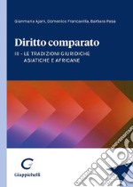 Diritto comparato. Vol. 3: Le tradizioni giuridiche asiatiche e africane libro