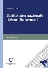 Diritto internazionale dei conflitti armati libro di Ronzitti Natalino
