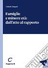 Famiglie e minore età: dall'atto al rapporto libro di Gorgoni Antonio