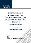 Romain Rolland. Il dramma tra pacifismo assoluto e guerra a oltranza (1915-1944). Lettere e polemiche libro di Rainero R. H. (cur.)