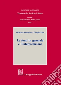 Trattato del diritto privato. Vol. 1/1: Introduzione al diritto privato. Le fonti in generale e l'interpretazione libro
