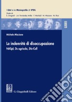 Le indennità di disoccupazione. NASpI, Ds agricola, Dis-Coll libro