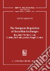 The european regulation of securities exchanges. Regulated markets in an evolving technological and legal context libro di Gargantini Matteo