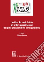 La difesa del made in Italy nel settore agroalimentare fra spinte protezionistiche e crisi pandemica libro