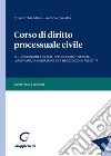 Corso di diritto processuale civile. Vol. 3: L' esecuzione forzata, i procedimenti speciali, l'arbitrato, la mediazione e la negoziazione assistita libro