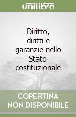 Diritto, diritti e garanzie nello Stato costituzionale libro