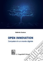 Open innovation. Competere in un mondo digitale libro