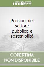 Pensioni del settore pubblico e sostenibilità