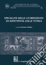 Specialità delle giurisdizioni ed effettività delle tutele libro