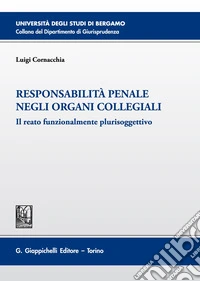 Responsabilità penale negli organi collegiali. Il reato funzionalmente plurisoggettivo