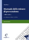 Manuale delle misure di prevenzione. Profili sostanziali libro di Basile Fabio Zuffada Edoardo