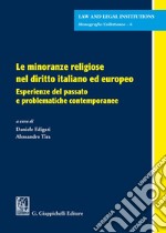 Le minoranze religiose nel diritto italiano ed europeo. Esperienze del passato e problematiche contemporanee libro