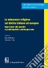 Le minoranze religiose nel diritto italiano ed europeo. Esperienze del passato e problematiche contemporanee libro