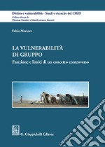 La vulnerabilità di gruppo. Funzione e limiti di un concetto controverso libro