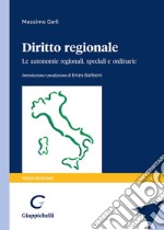 Diritto regionale. Le autonomie regionali, speciali e ordinarie libro