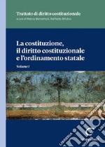 La costituzione, il diritto costituzionale e l'ordinamento statale. Vol. 1