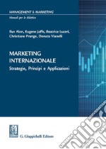 Marketing internazionale. Strategie, principi e applicazioni libro