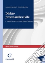 Diritto processuale civile. Vol. 1: Nozioni introduttive e disposizioni generali